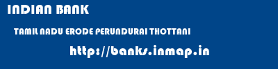 INDIAN BANK  TAMIL NADU ERODE PERUNDURAI THOTTANI  banks information 